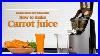 Kuvings Whole Slow Juicer Guide How To Make Carrot Juice